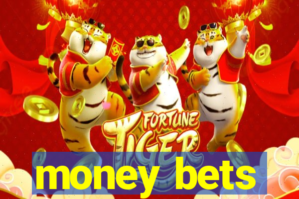 money bets